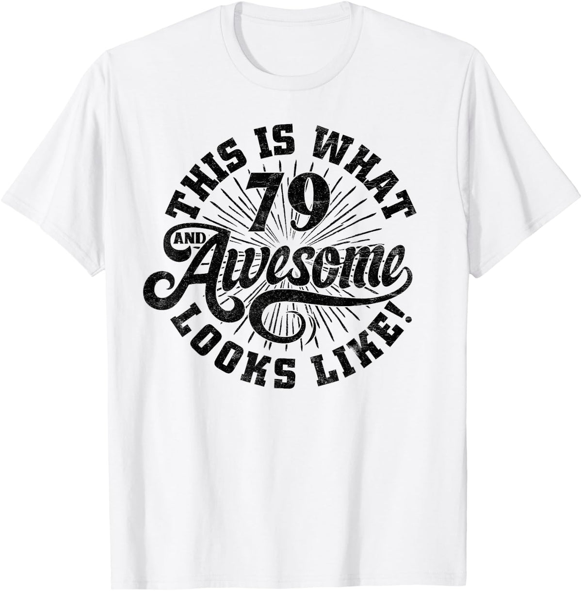 This Is What an Awesome 79 Year Old Looks Like 79th Birthday T-Shirt