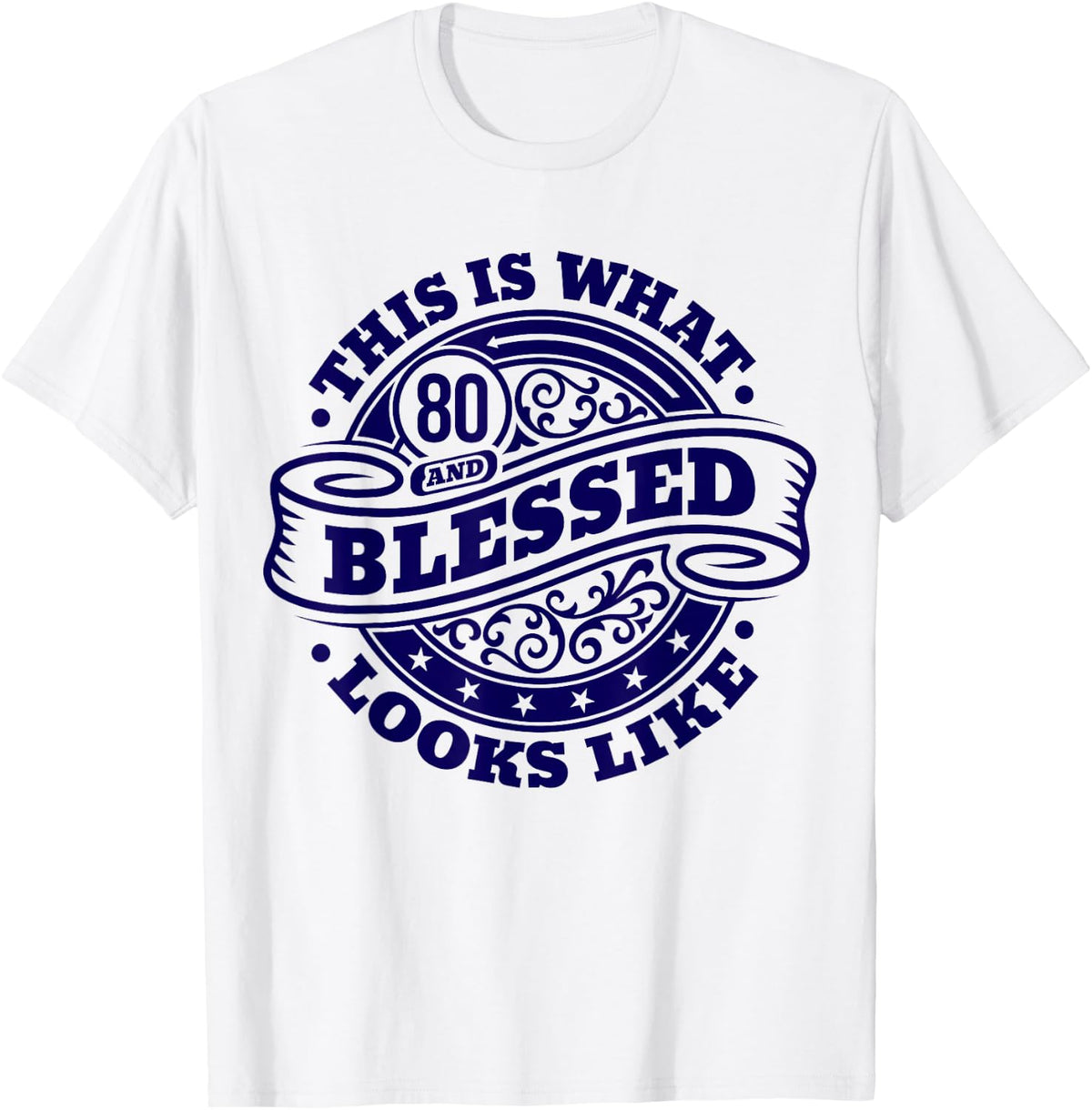 80th Birthday Age 80 Blessed I Religious 80th Birthday T-Shirt