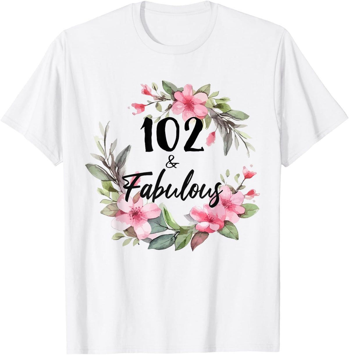 102 Years Old & Fabulous Floral Party Happy 102nd Birthday T-Shirt