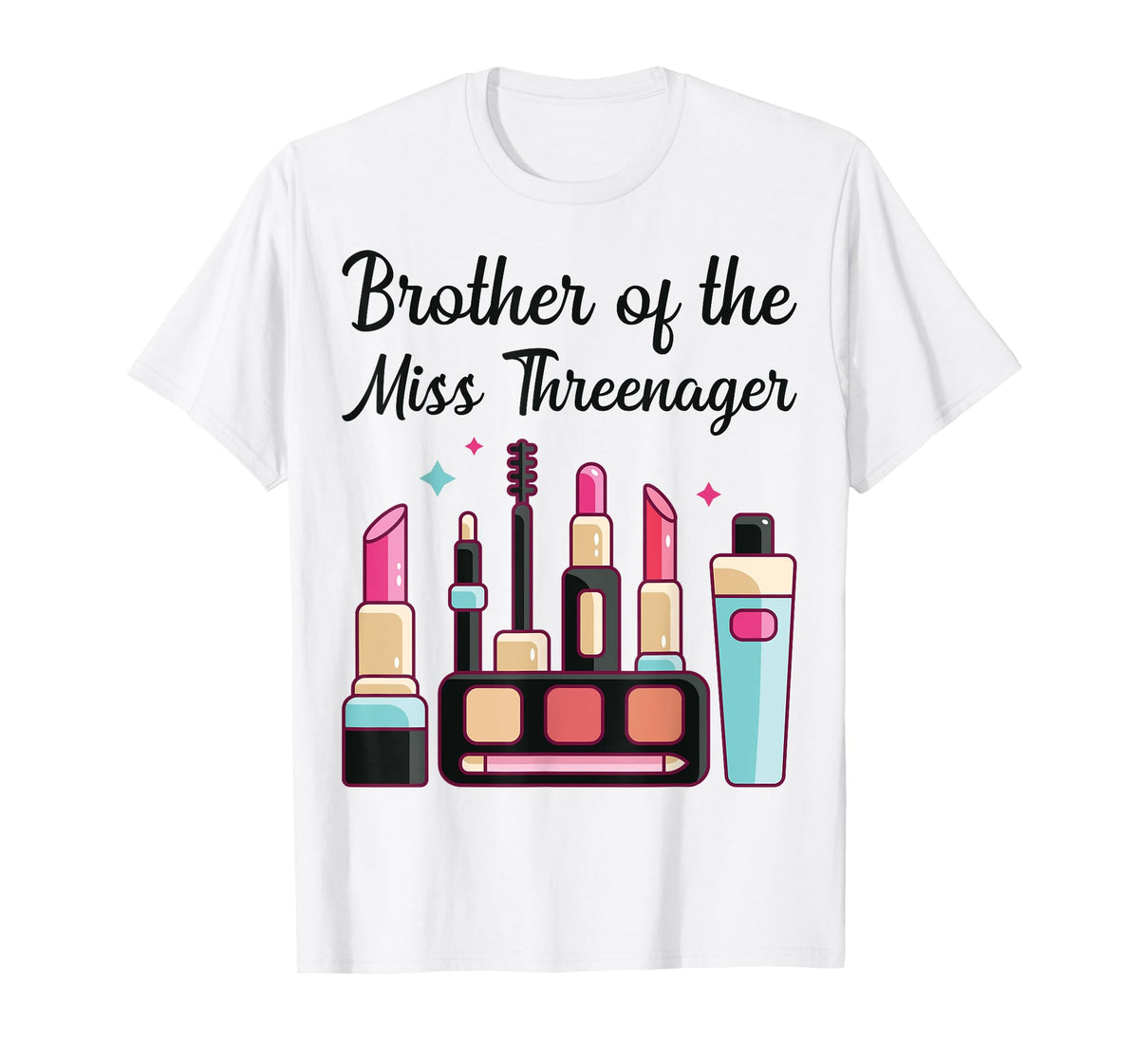 Brother of Miss Threenager Makeup 3rd Birthday Party Outfit T-Shirt