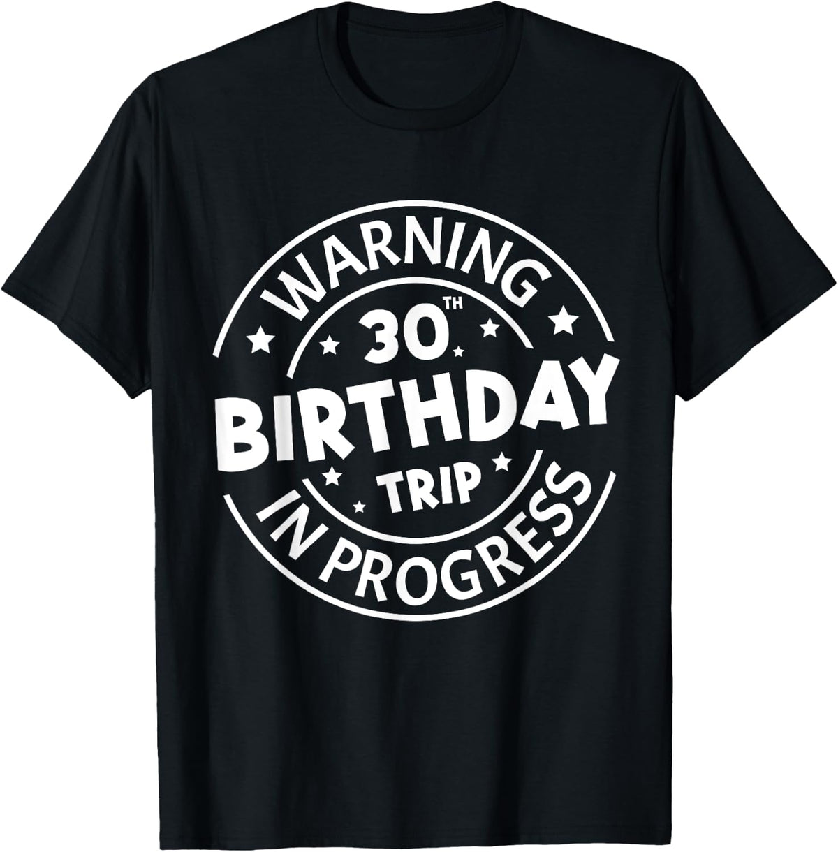 Warning 30th Birthday Trip In Progress Funny 30 Years Old T-Shirt