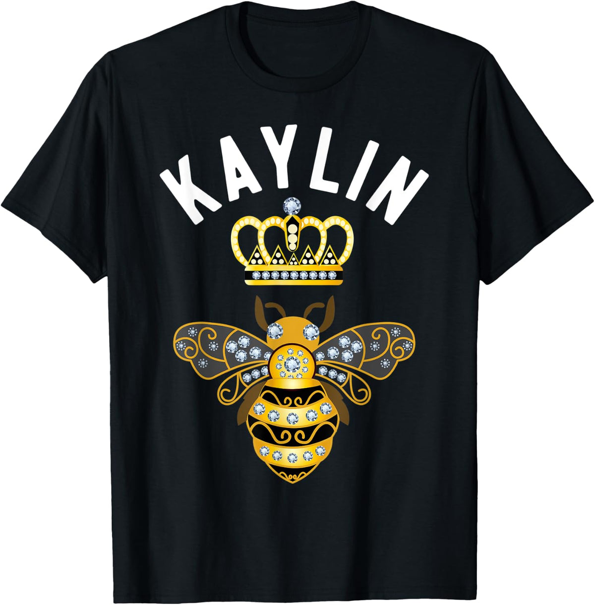 Kaylin Name Kaylin Birthday Gifts Queen Crown Bee Kaylin T-Shirt
