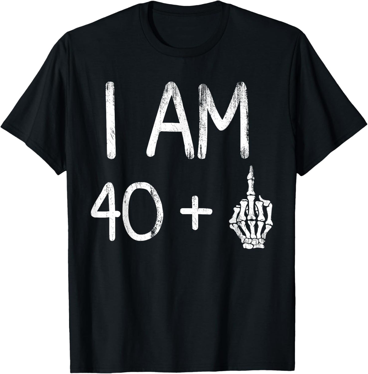 I Am 40 Plus Middle Finger Skeleton Bone funny 41th birthday T-Shirt