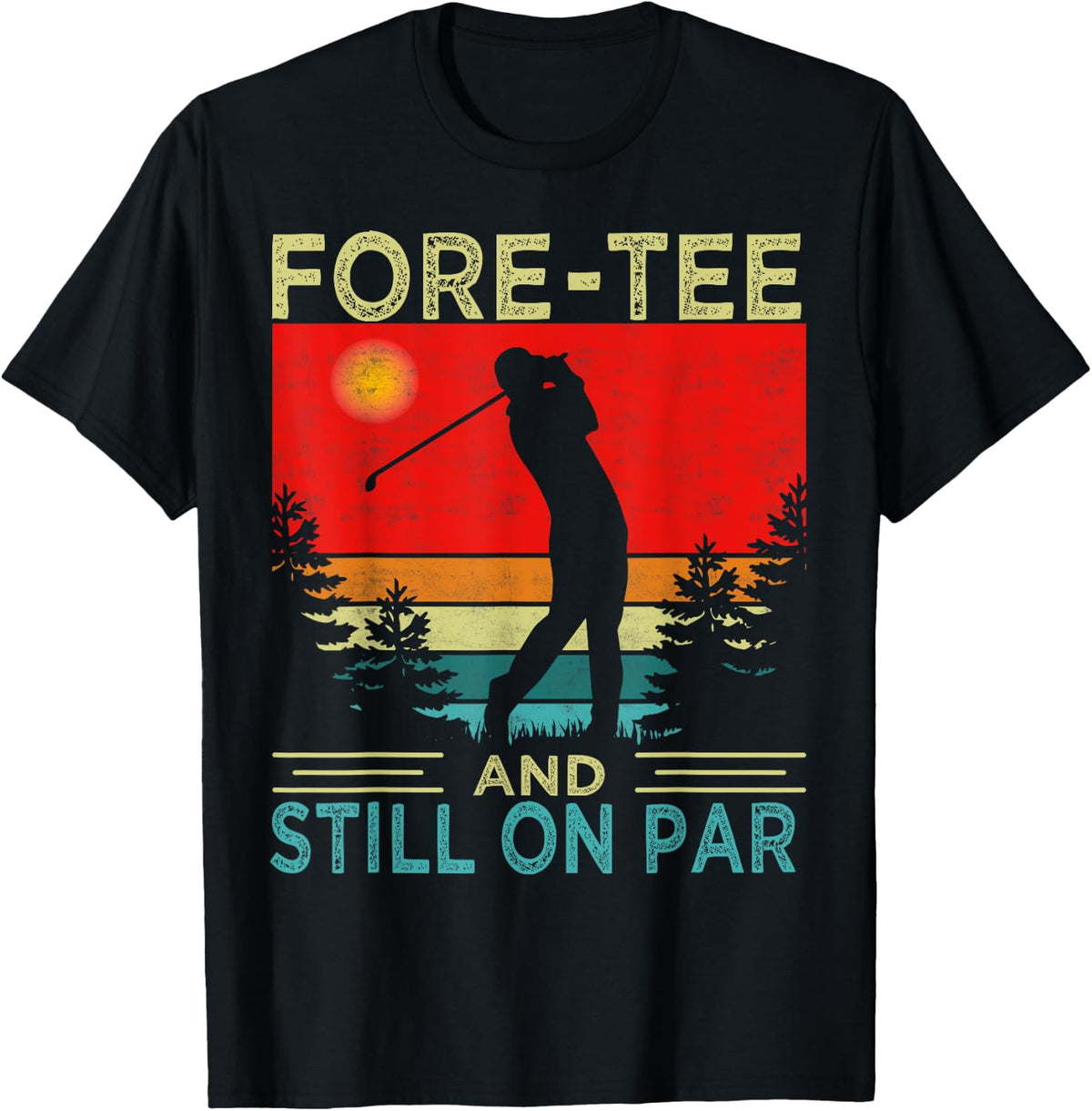 Funny Golf 40Th Birthday Retro Fore- And Still On Par T-Shirt