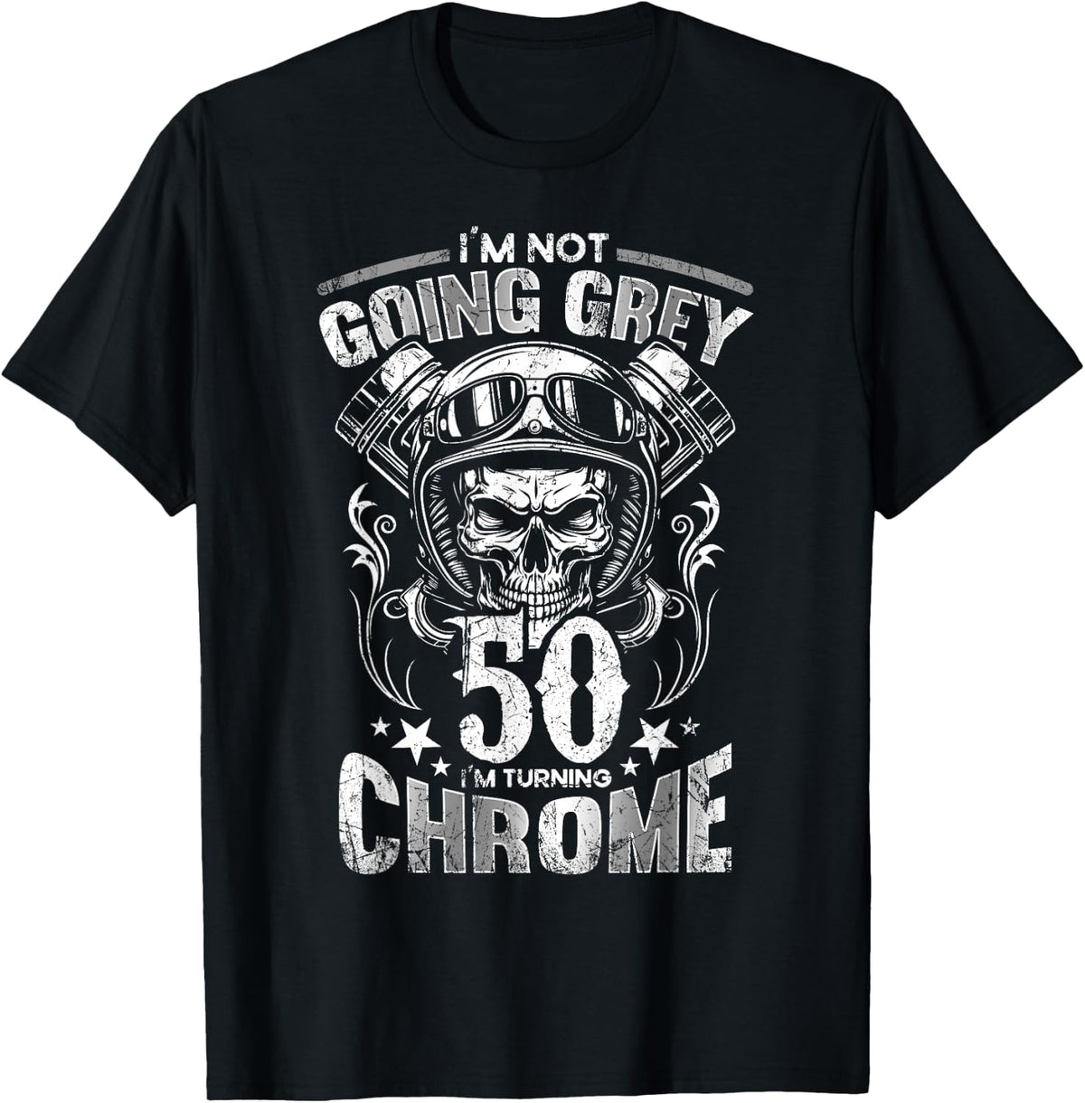 Im Not Going Grey Im Turning Chrome Motorcycle 50th Birthday T-Shirt