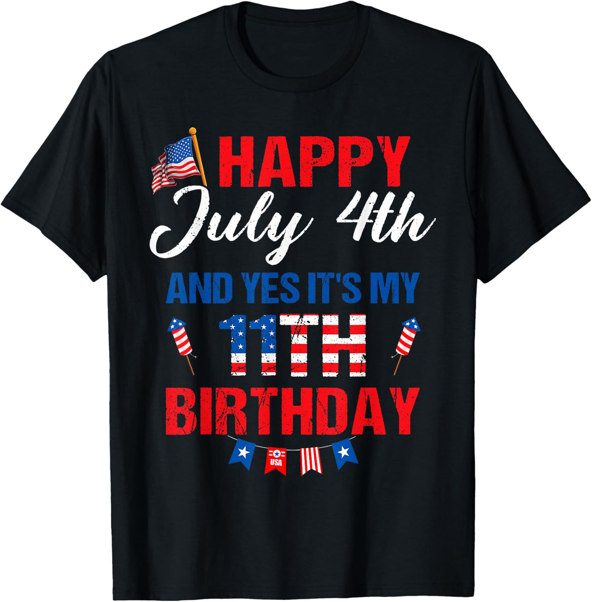 Happy July 4th & Yes It's My 11th Birthday 11 Years Old T-Shirt