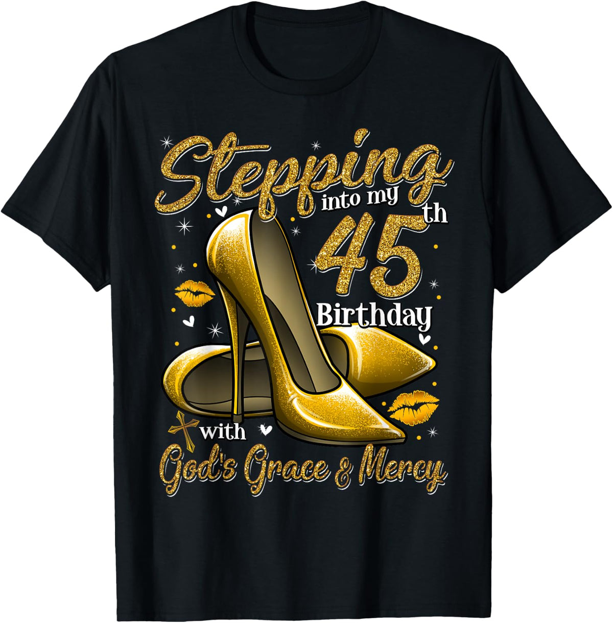 High Heels Stepping Into My 45th Birthday 45 and Fabulous T-Shirt
