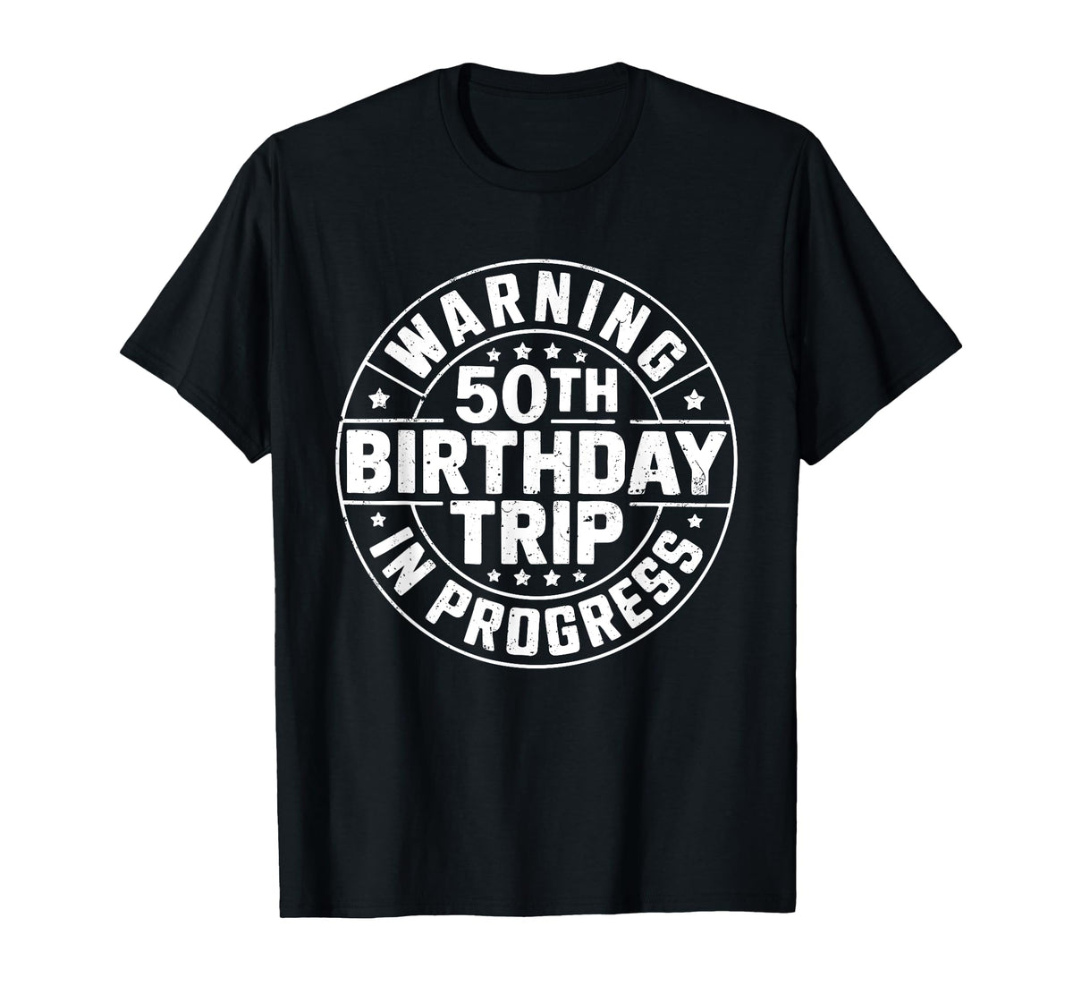 Warning 50th Birthday Trip In Progress Shirt Men Women T-Shirt