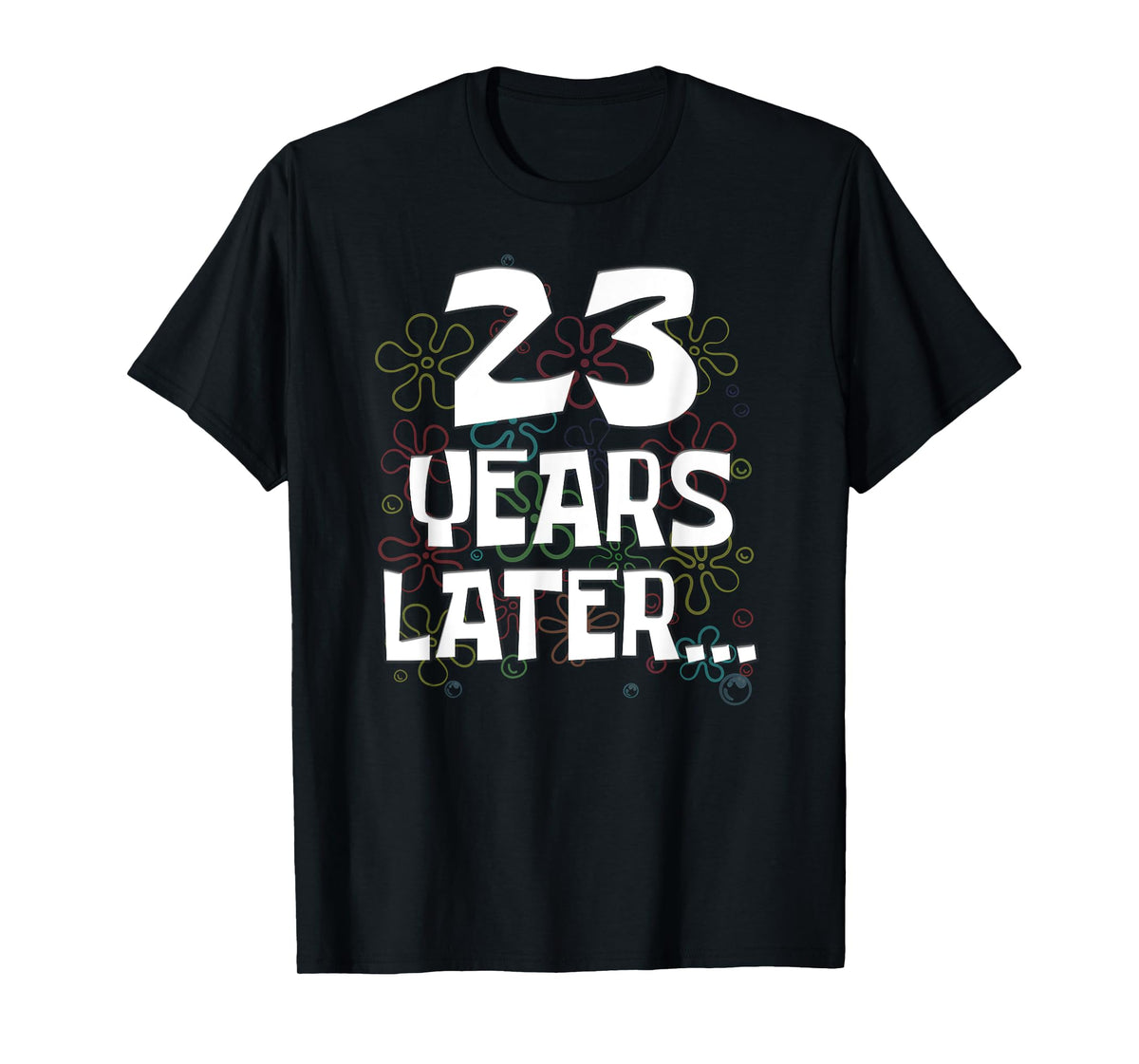 23 Years Later Funny Meme 23 Year Old 23rd Birthday T-Shirt