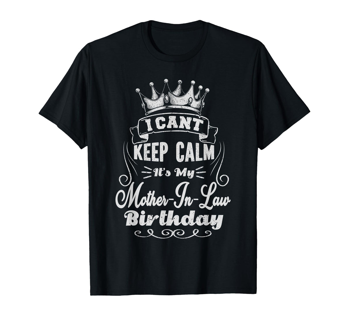 I Can't Keep Calm It's My Mother-in-Law Birthday T-Shirt