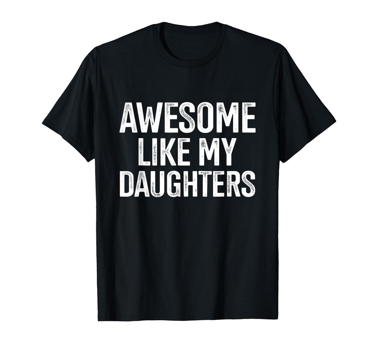 Awesome like my daughters for fathers day birthday christmas T-Shirt