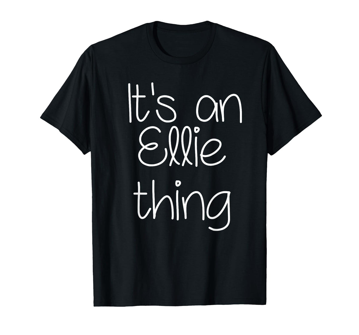 IT'S AN ELLIE THING Funny Birthday Women Name Gift Idea T-Shirt