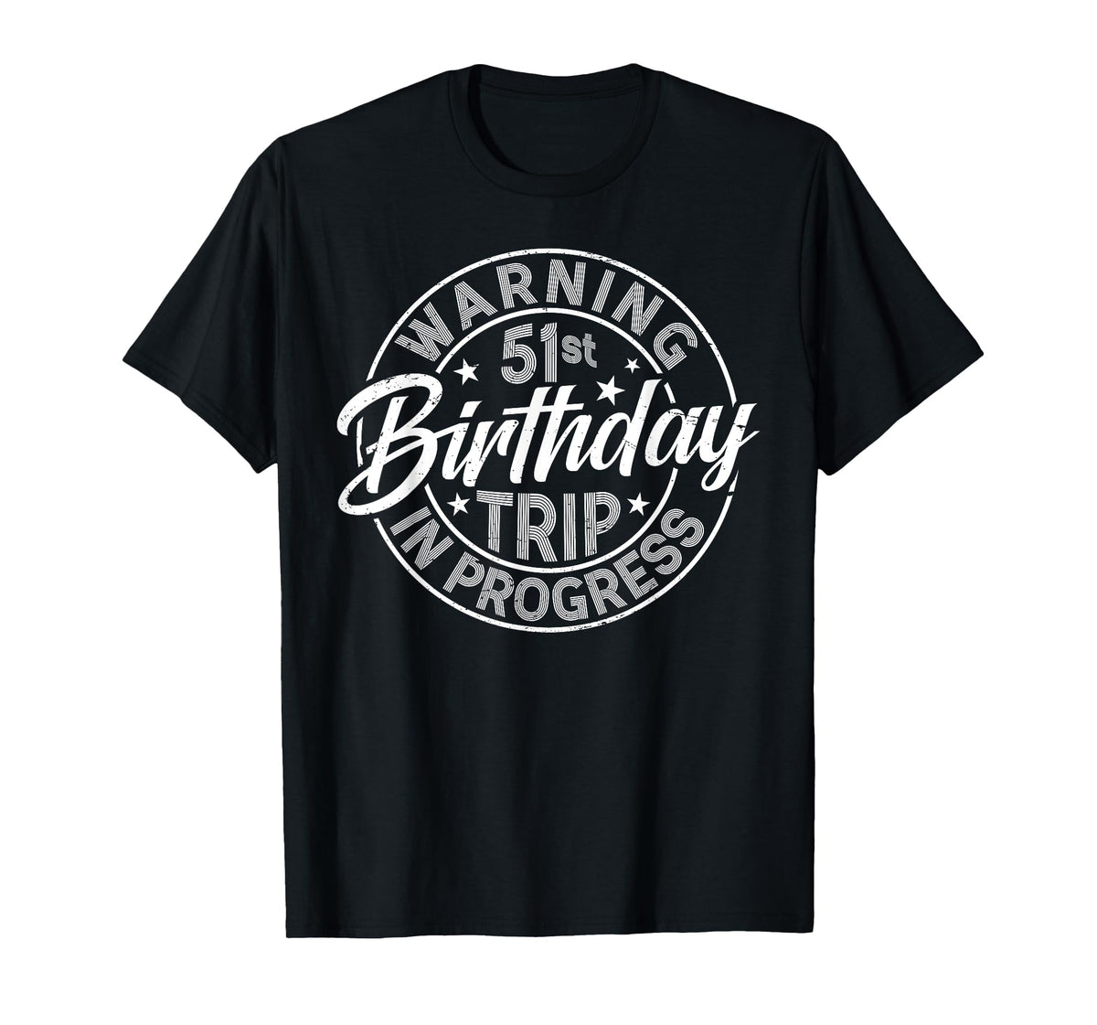 Warning 51st Birthday Trip In Progress Funny 51 Years Old T-Shirt