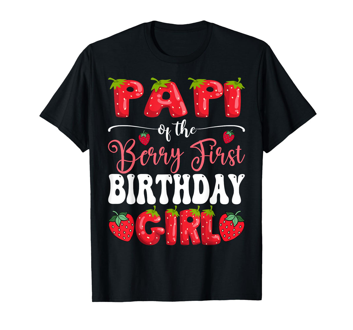 Papi Of Berry First Birthday Girl Strawberry 1St Bday T-Shirt