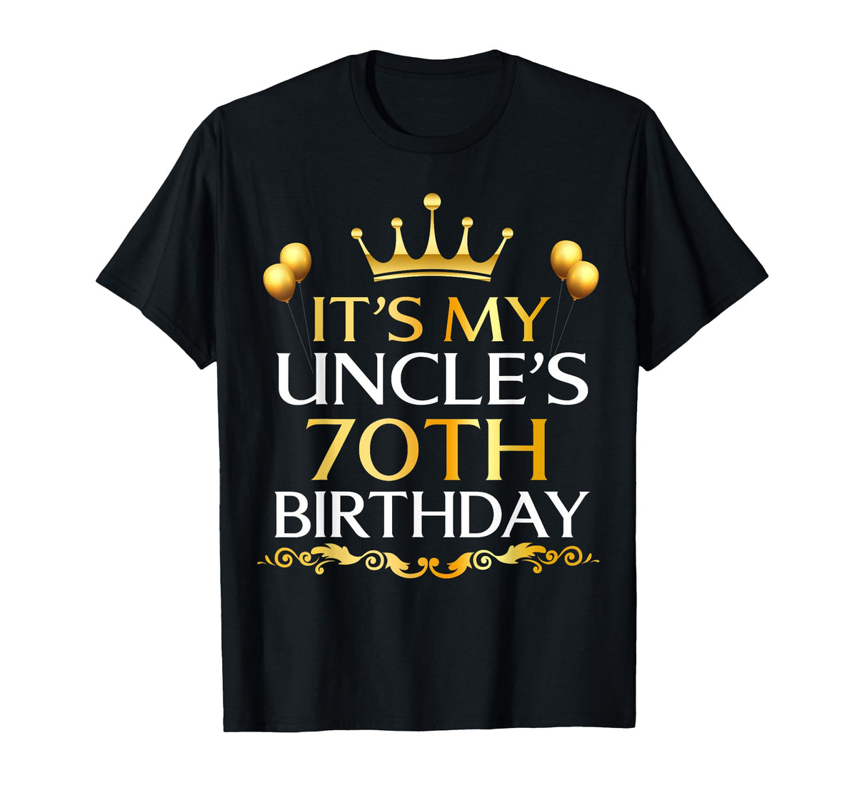 It's My Uncle's 70th Birthday Happy Birthday 70 Years Old T-Shirt