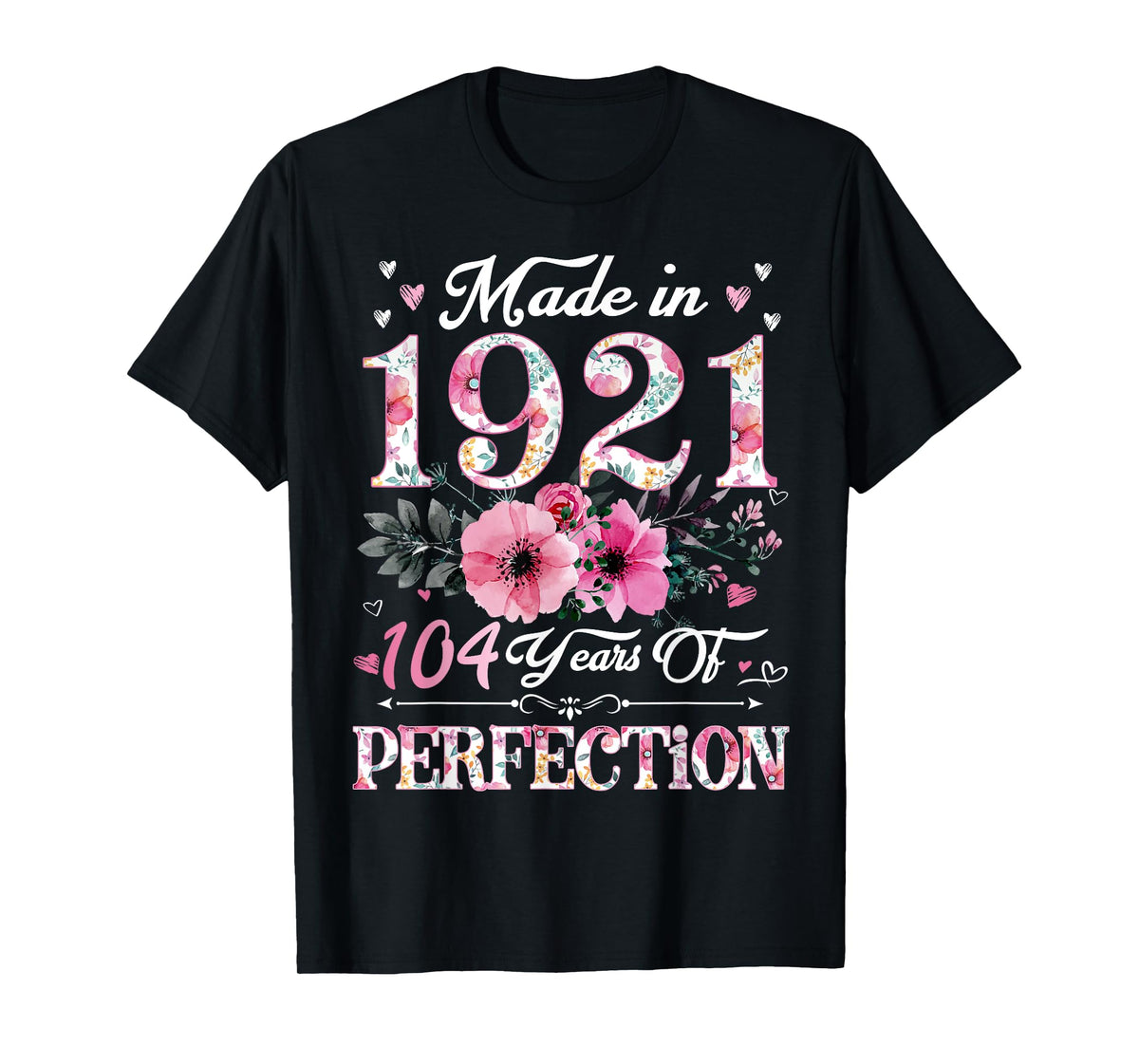 104 Year Old Made In 1921 Floral 104th Birthday Gift Women T-Shirt