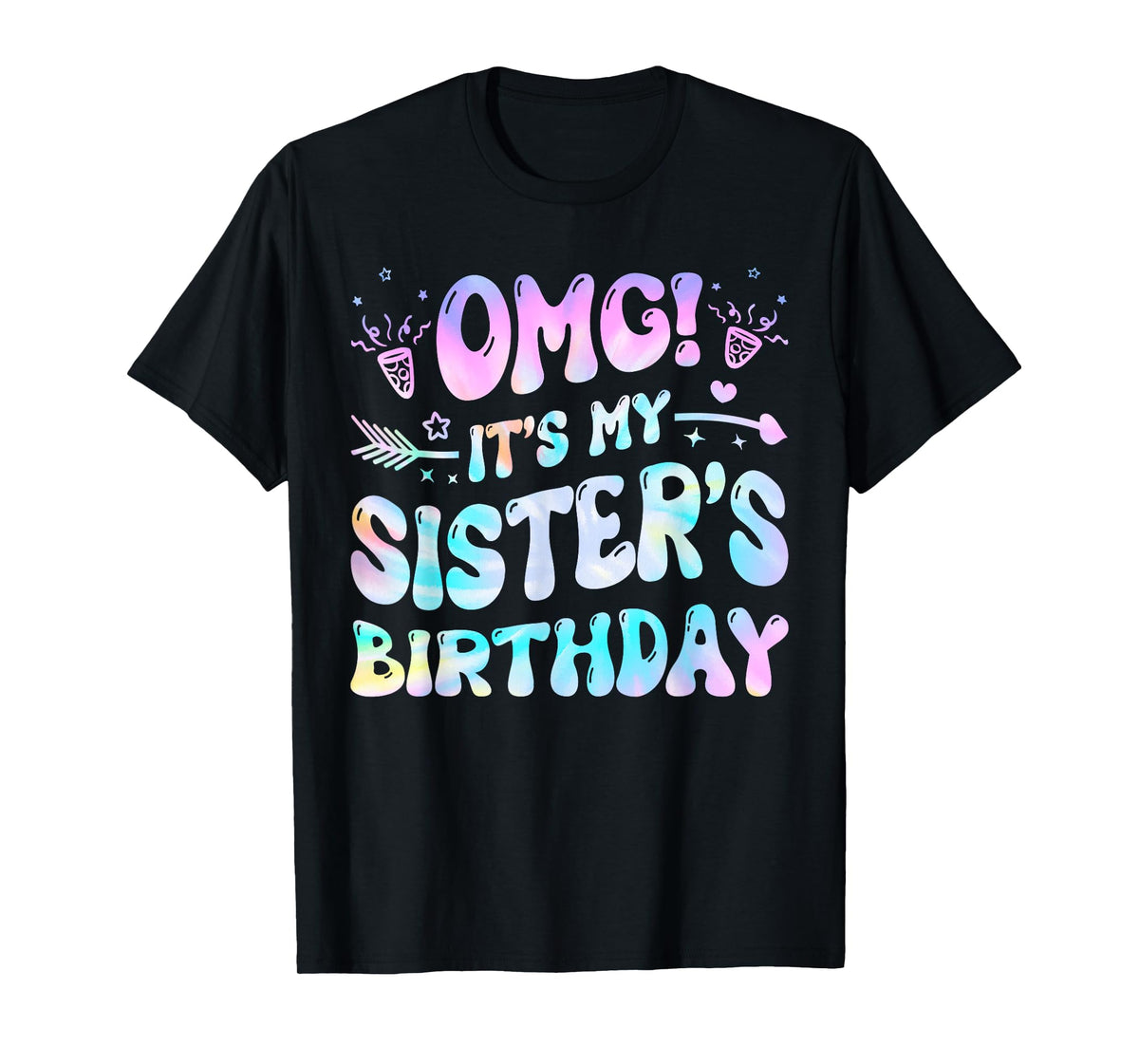 Groovy OMG It's My Sister's Birthday BDay Girl Tie Dye T-Shirt