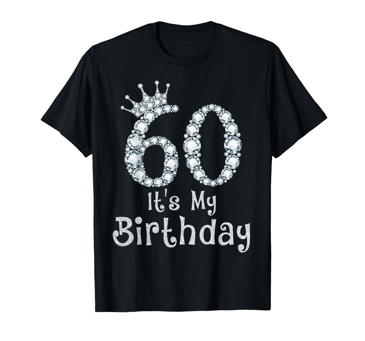 60 It's My Birthday 60 Years Old Happy 60th Birthday Girl T-Shirt