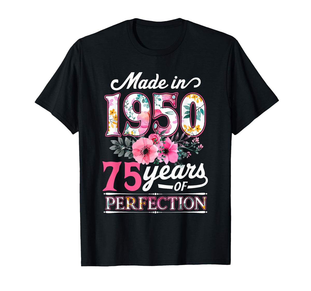 75 Year Old Made In 1950 Floral Flower 75th Birthday Womens T-Shirt