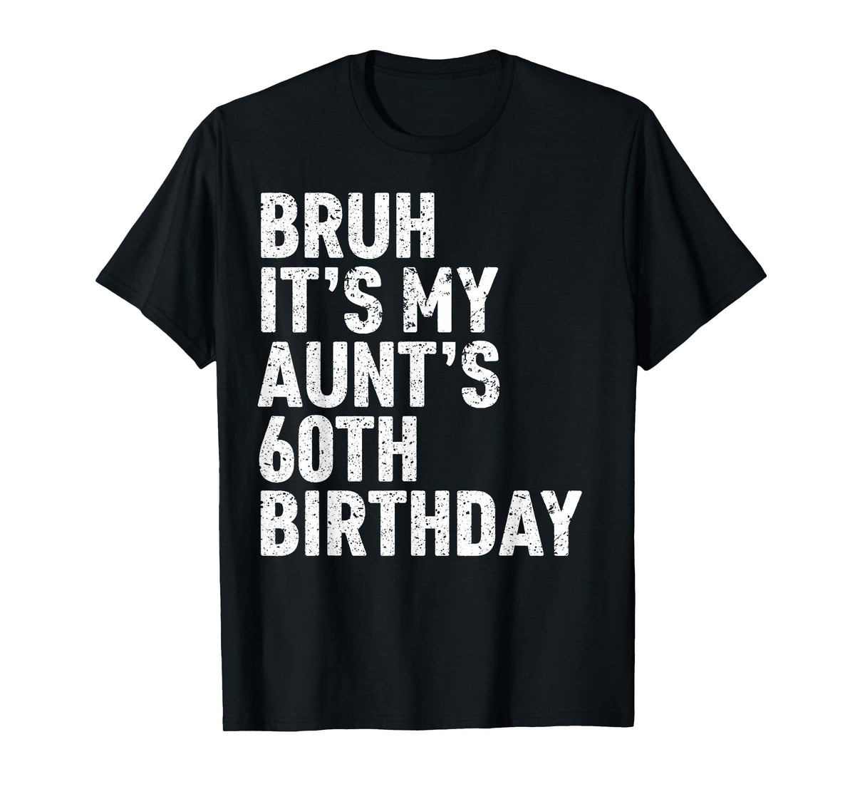 Bruh It's My Aunt's 60th Birthday Queen 60 Year Old Funny T-Shirt