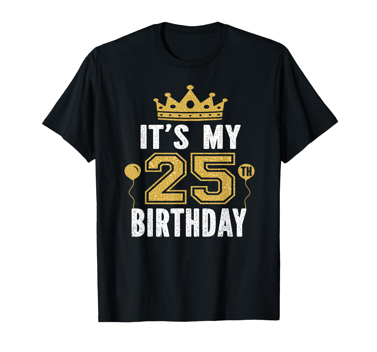 It's My 25th Birthday Gift For 25 Years Old Man And Woman T-Shirt