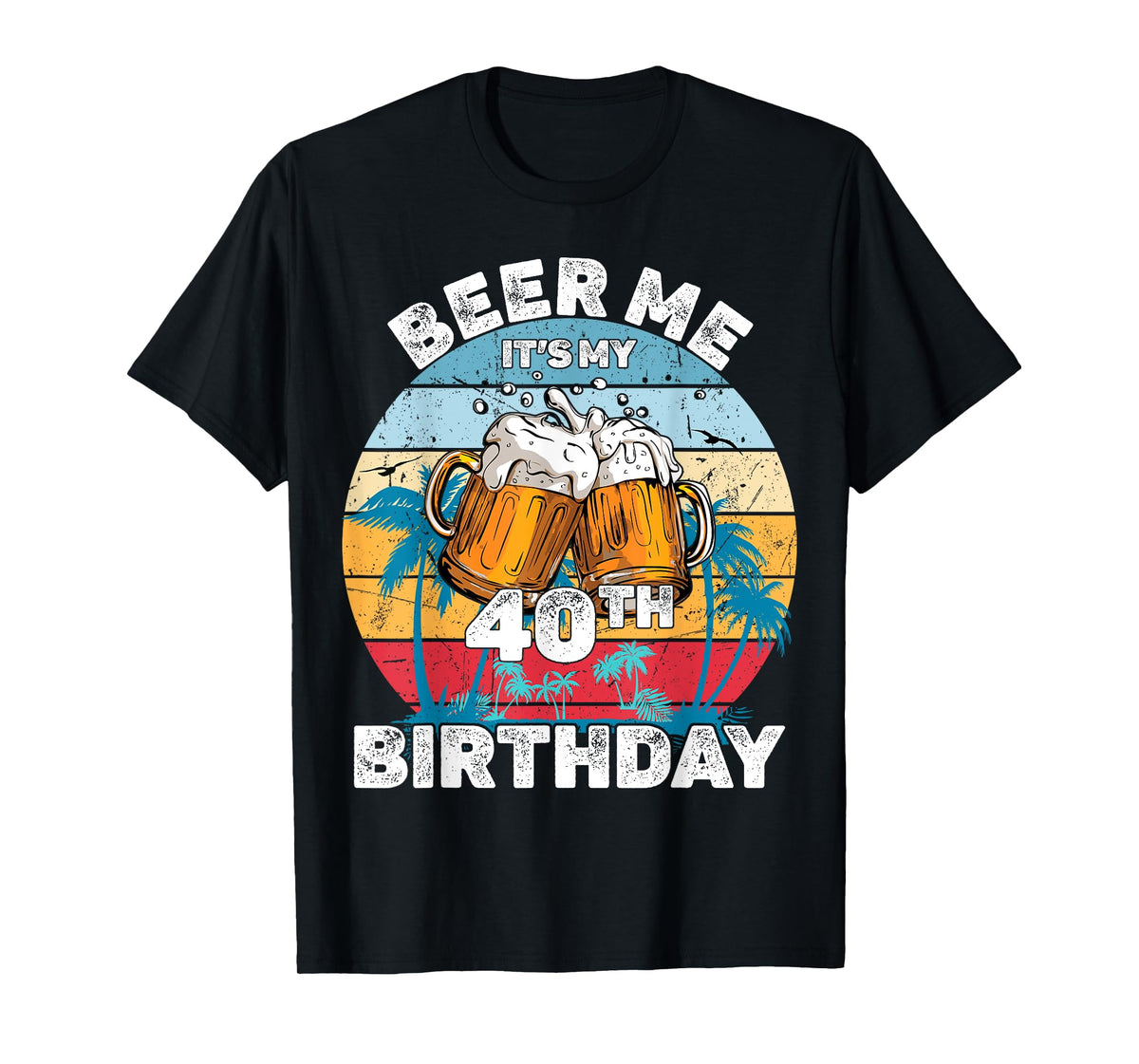 Beer Me It's My 40th Birthday T-Shirt