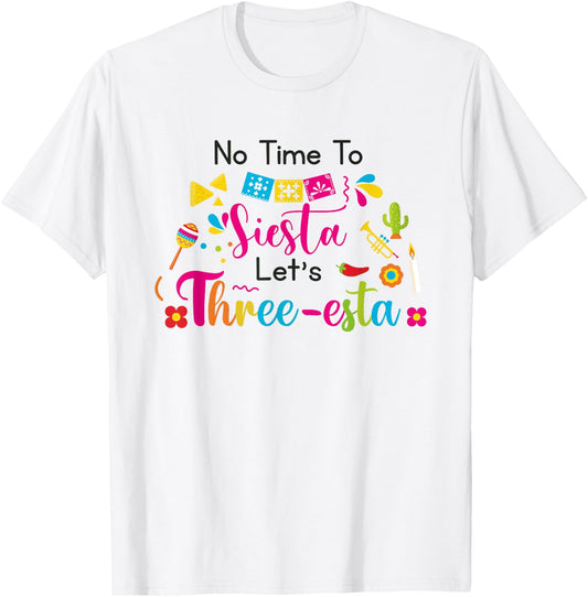No time to siesta let's Three esta Mexican 3rd Birthday T-Shirt