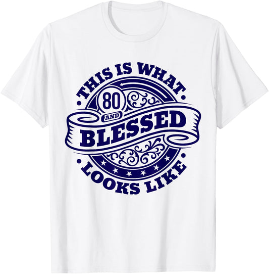 80th Birthday Age 80 Blessed I Religious 80th Birthday T-Shirt