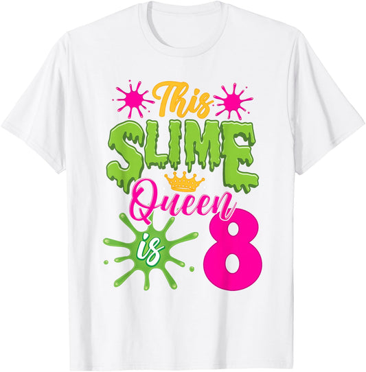 This Slime Queen is 8 Slime 8th Birthday T-Shirt