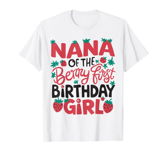 Nana Of The Berry First Birthday Girl Strawberry Grandma T-Shirt