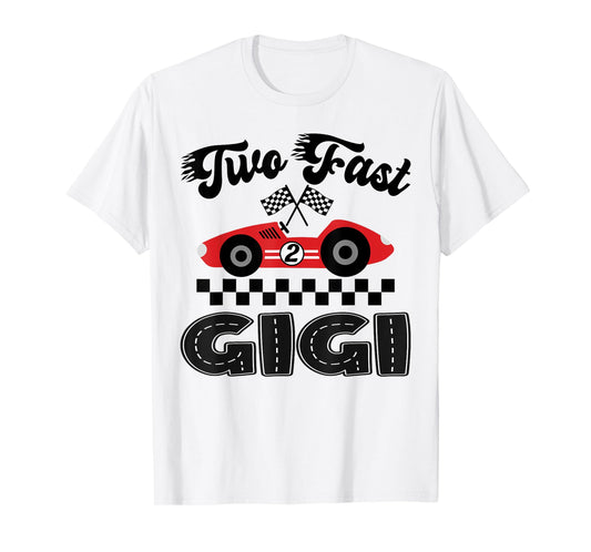 Two Fast Gigi of The Birthday Boy Racing Car Family T-Shirt