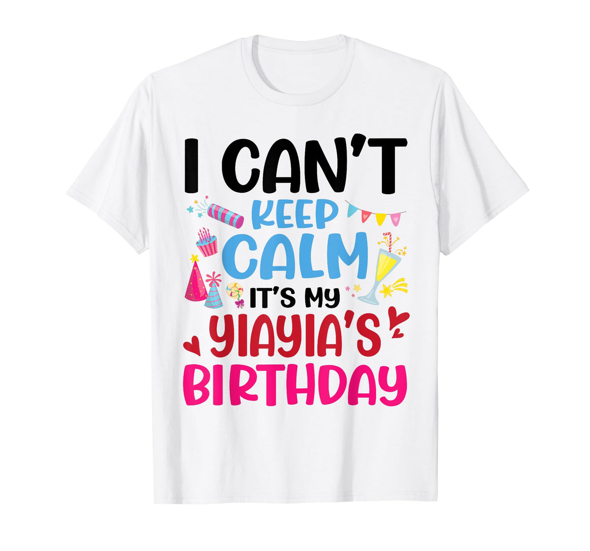Candy Fireworks I Can't Keep Calm It's My Yiayia's Birthday T-Shirt