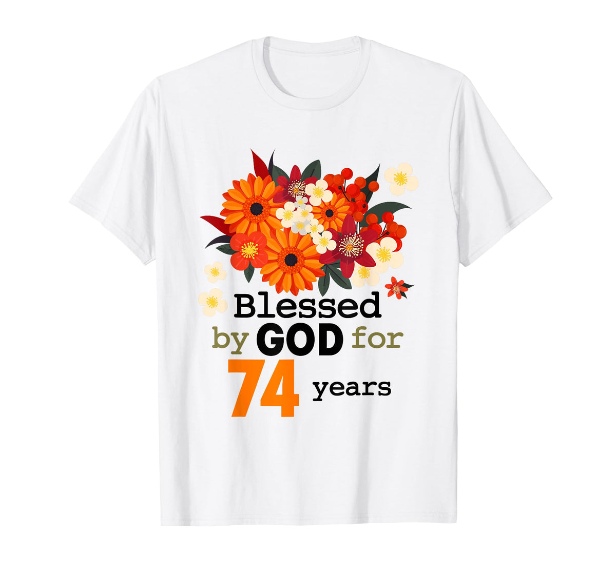 74th Birthday Floral Blessed By God For 74 Years Old BDay T-Shirt
