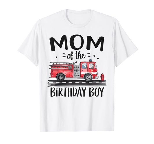 Mom of the Birthday Boy Fire Truck Firefighter Mommy Bday T-Shirt
