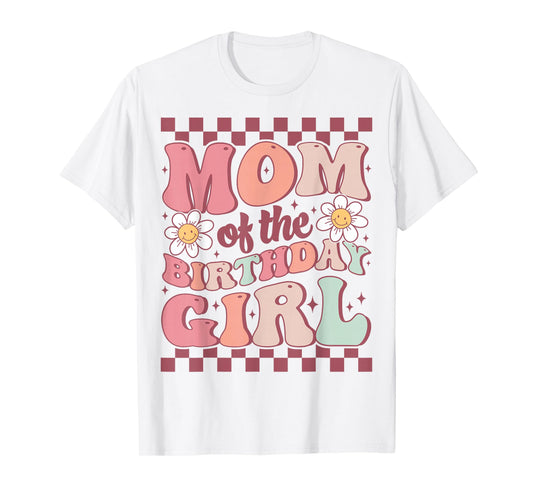 Mom of The Birthday Girl Cute Family Groovy Birthday Party T-Shirt