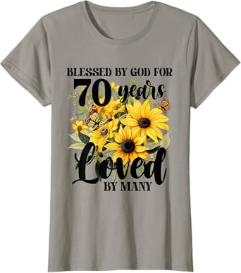 Blessed By God For 70 Years Loved Sunflower 70th Birthday T-Shirt