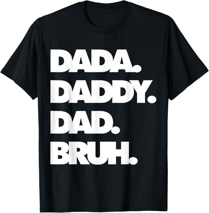 Dad Bruh Top Father's Day Dada Daddy Dad Bruh Birthday T-Shirt