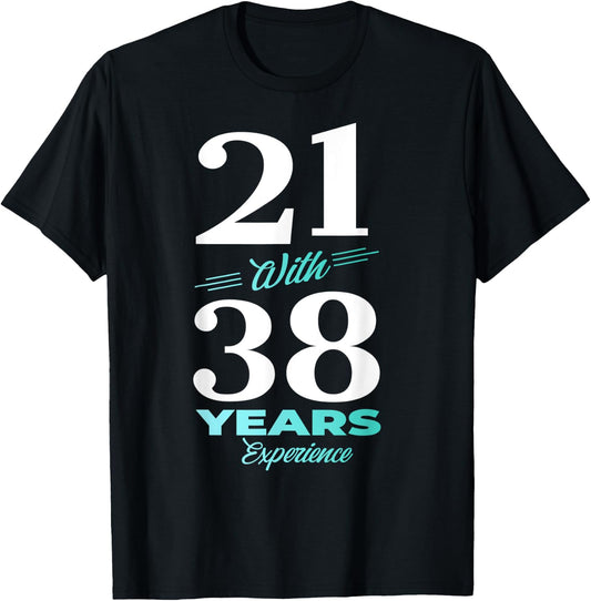 21 With 38 Years Experience 59th Birthday Men Women T-Shirt
