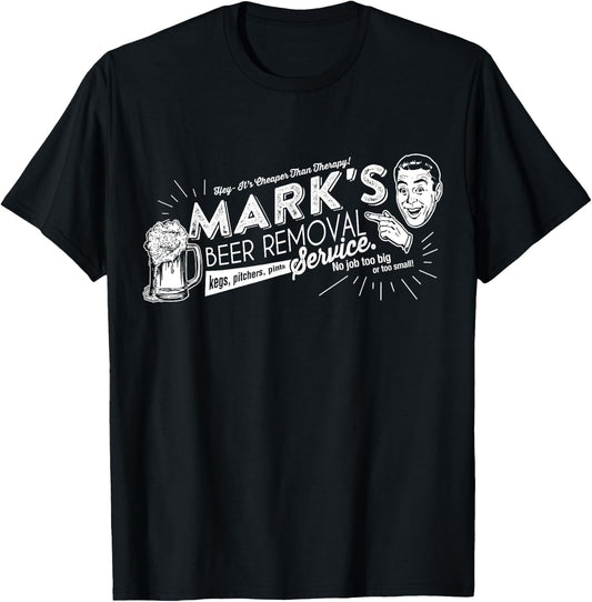 Mark's Beer Removal Service Funny Fathers Day or Birthday T-Shirt