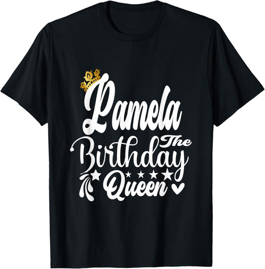 Pamela The Birthday Queen Happy Birthday Shirt T-Shirt