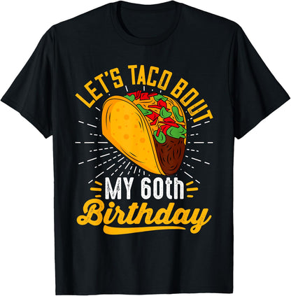 Let's Taco Bout My 60th Birthday Funny Taco 60 Year Old T-Shirt