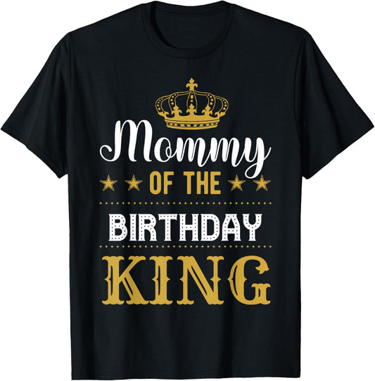 Mommy of the Birthday King Party Family Celebration T-Shirt