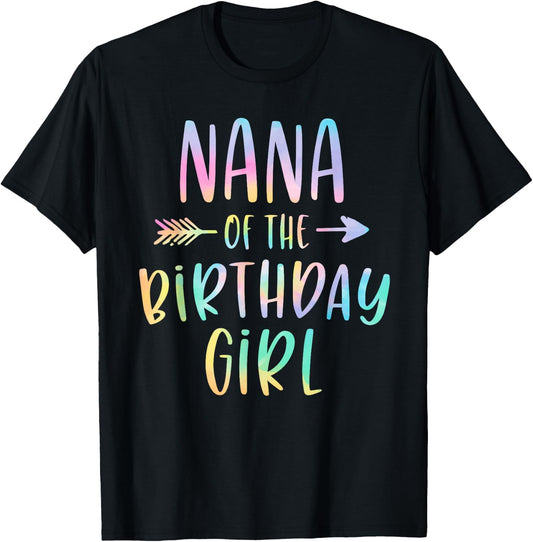 Nana of the Birthday Girl Tie Dye Colorful Bday T-Shirt