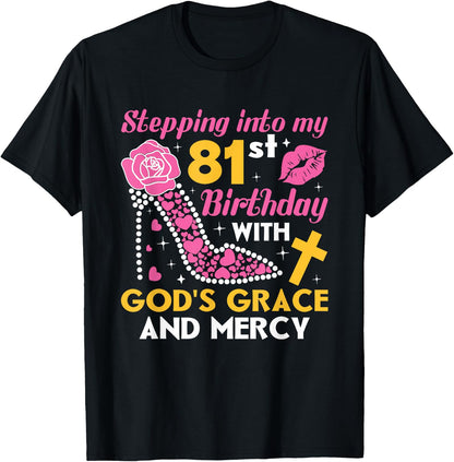 Stepping into my 81st birthday with gods grace and mercy T-Shirt