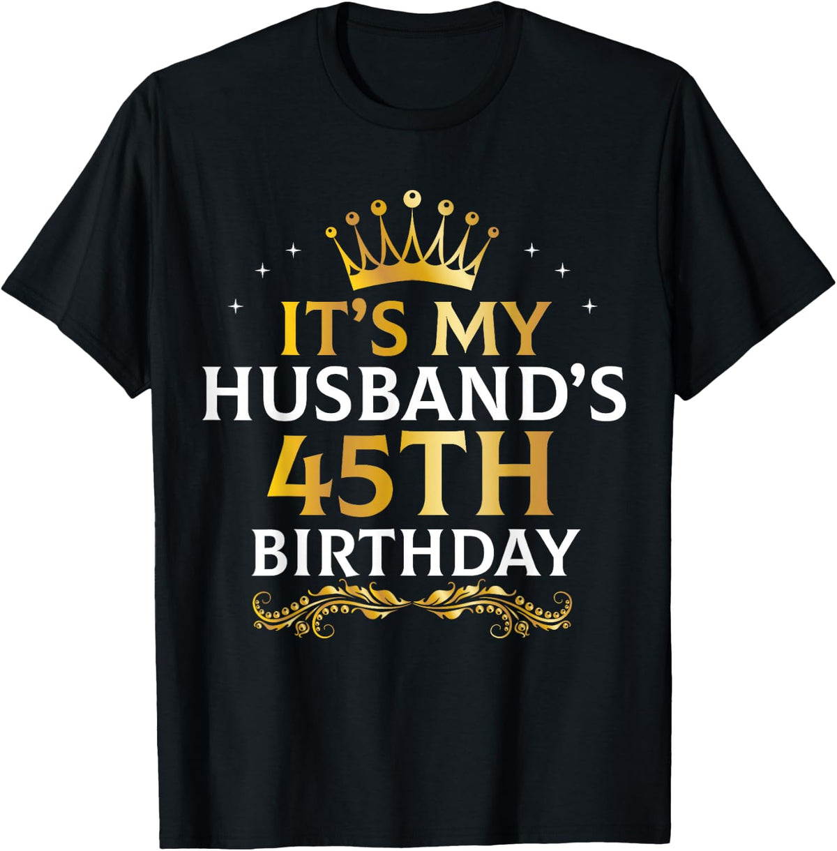 It's My Husband's 45 Year Old Birthday Couple 45th B-Day T-Shirt