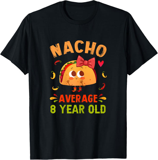 Nacho Average 8 Year Old Funny Cute 8th Birthday Taco Girl T-Shirt