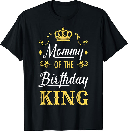 Mommy of the Birthday King Party Bday Celebration T-Shirt