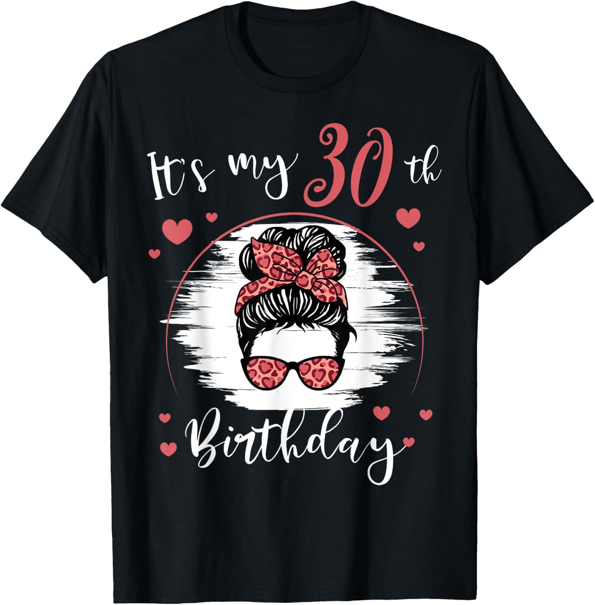 30 Year Old Birthday Messy Bun Leopard It's My 30th B-Day T-Shirt