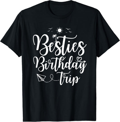 Funny Besties Birthday Trip Matching Best Friend Vacation T-Shirt