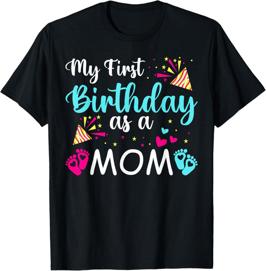 My First Birthday As A Mom Cute Novelty T-Shirt